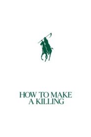 How to Make a Killing